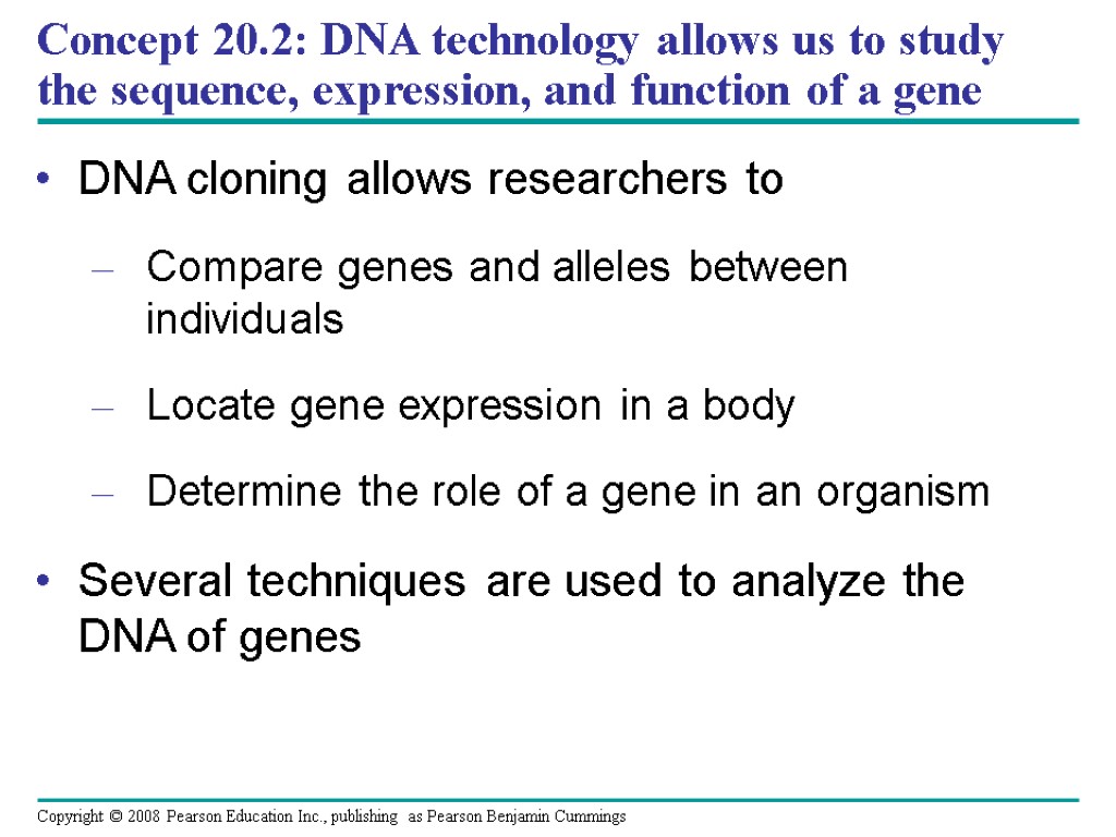 Concept 20.2: DNA technology allows us to study the sequence, expression, and function of